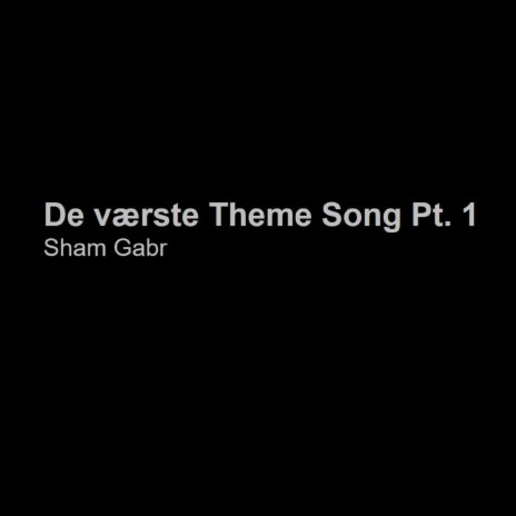 De værste Theme Song, Pt. 1