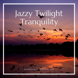 Jazzy Twilight Tranquility