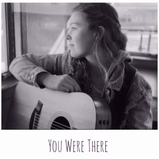 You Were There lyrics | Boomplay Music