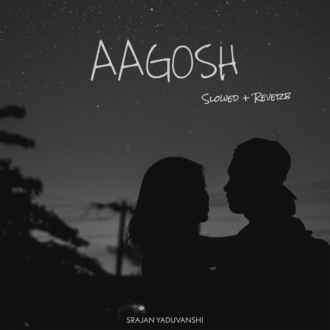 Aagosh (Slowed + Reverb) | Boomplay Music