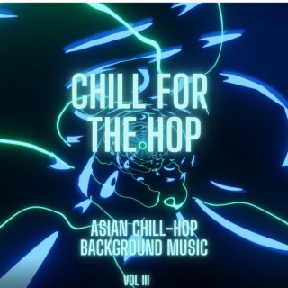 Chill for the Hop (Asian Style Chill-Hop Background Music 3)