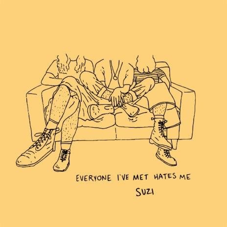 Everyone I've Met Hates Me | Boomplay Music