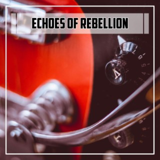 Echoes of Rebellion