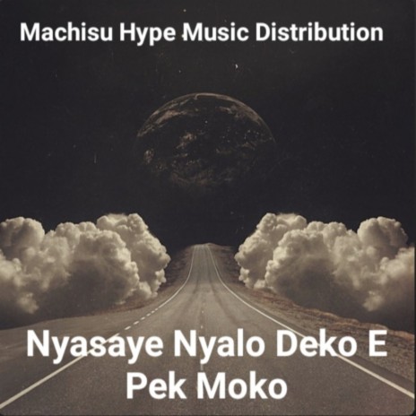 Nyasaye Nyalo Deko E Pek Moko ft. Ayoma Ongoso | Boomplay Music