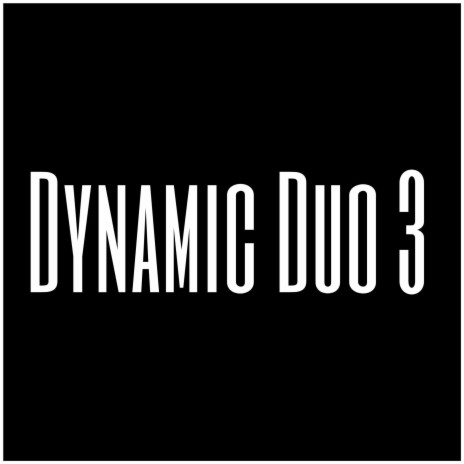 Dynamic Duo 3 | Boomplay Music