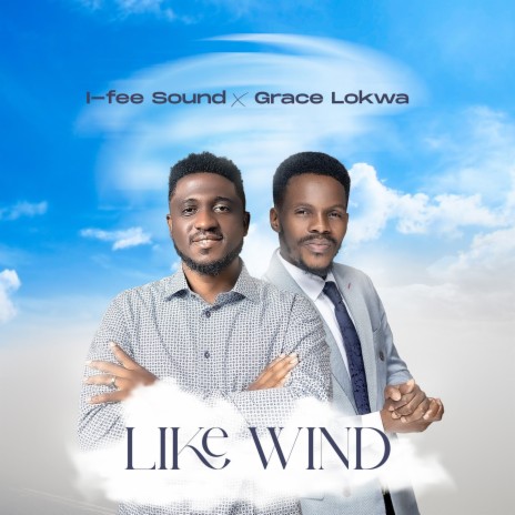 Like Wind ft. Grace Lokwa | Boomplay Music
