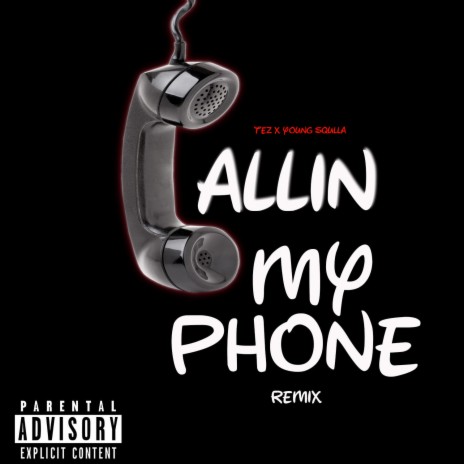 Callin My Phone (Remix) ft. Young Squalla | Boomplay Music