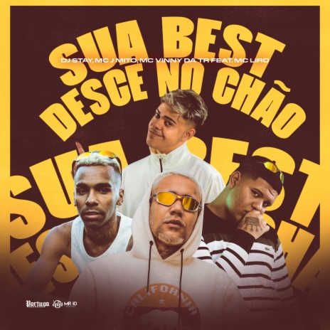 Sua Best Desce No Chão ft. MC Vinny da TR, Mc J Mito & MC Liro | Boomplay Music