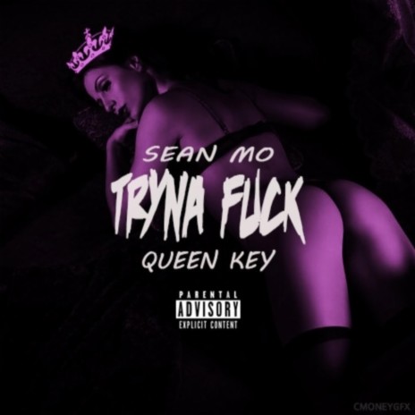 Tryna Fuck ft. Queen Key | Boomplay Music