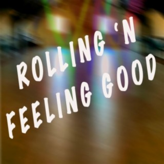 Rolling and Feeling Good