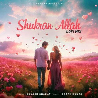 Shukran Allah (LoFi Mix)