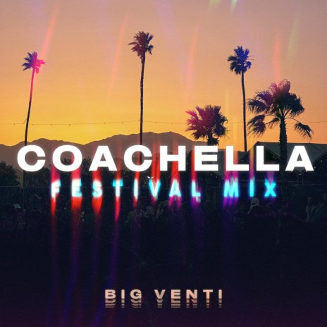 COACHELLA (Festival Mix) | Boomplay Music