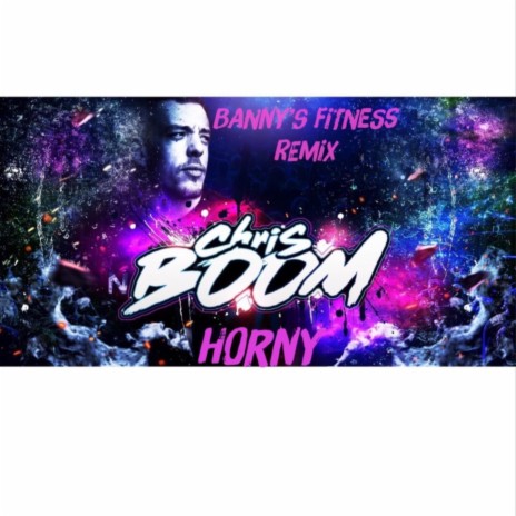 Horny (Banny’s Fitness Remix) ft. Banny’s Fitness | Boomplay Music