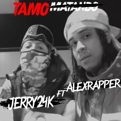 Tamo Matando ft. Alexrapper | Boomplay Music