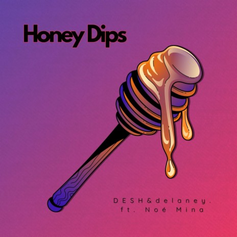 Honey Dips ft. delaney. & Noé Mina | Boomplay Music