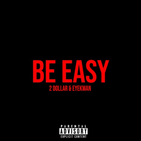 Be Easy ft. 2 Dollar | Boomplay Music