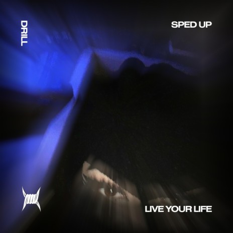 LIVE YOUR LIFE - (DRILL SPED UP) ft. Tazzy