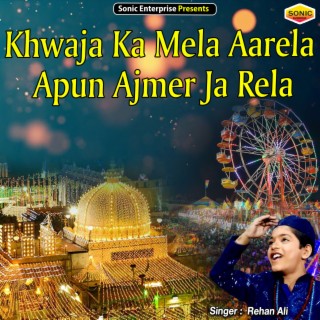 Khwaja Ka Mela Aarela Apun Ajmer Ja Rela