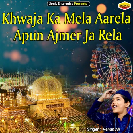 Khwaja Ka Mela Aarela Apun Ajmer Ja Rela (Islamic) | Boomplay Music