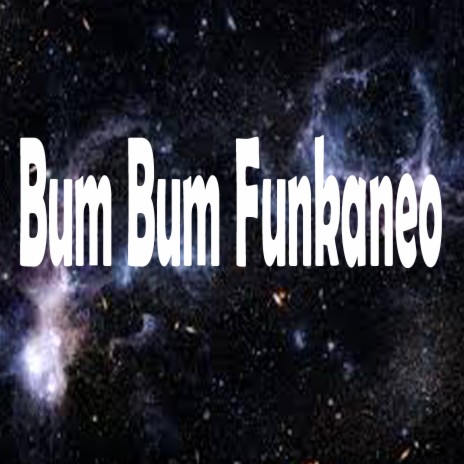 Bum Bum Funkaneo | Boomplay Music