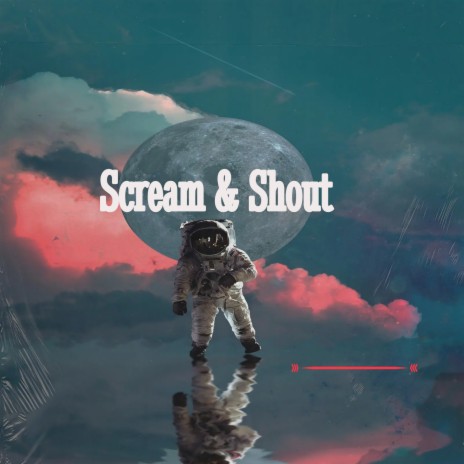 Scream & Shout | Boomplay Music