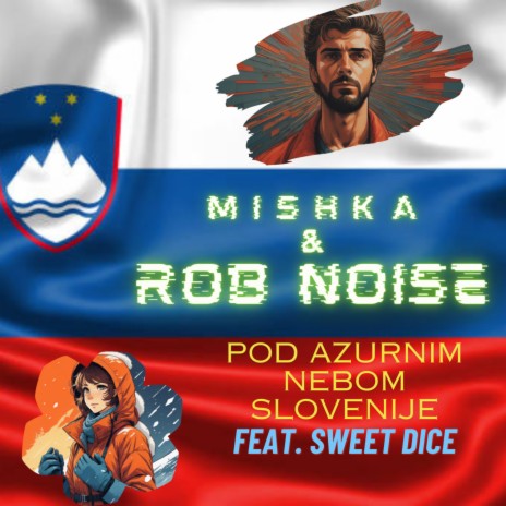 Pod azurnim nebom Slovenije ft. Rob Noise & Sweet Dice | Boomplay Music