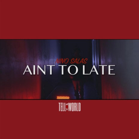 Ain't to Late | Boomplay Music