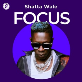 Focus: Shatta Wale