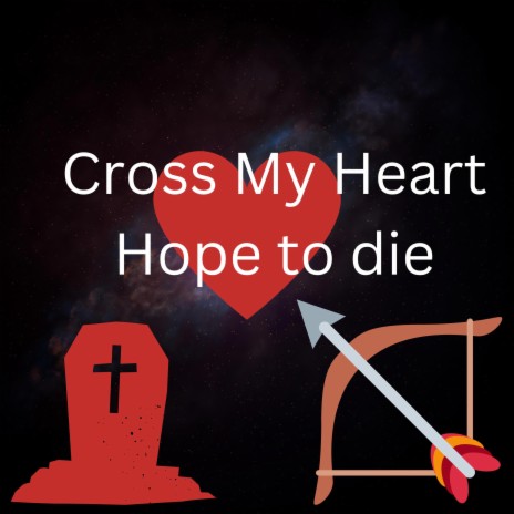 Cross my Heart Hope to Die | Boomplay Music