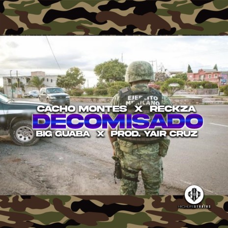 Decomisado ft. Cacho Montes, Reckza, Big Guaba, Daspecialkeys & Yahir Cruz | Boomplay Music