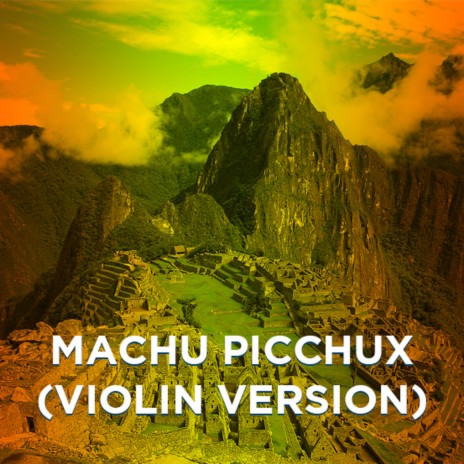 MACHU PICCHUX (VIOLIN VERSION) | Boomplay Music