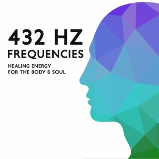432 Hz Frequencies: Healing Energy for the Body & Soul, Binaural Sounds, Sleep Music, Deep Meditation, Anxiety, Depression, Migraine, Stress, Aggressive Behaviour