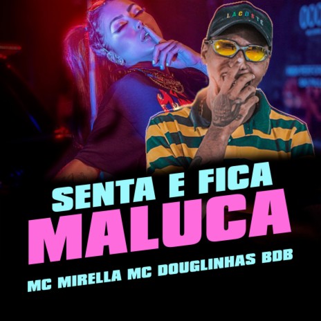 Senta e fica Maluca ft. MC Mirella | Boomplay Music