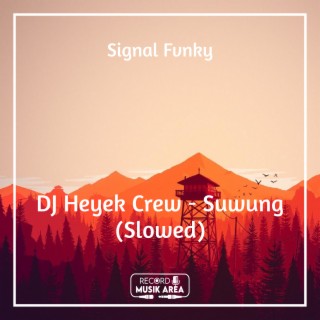 DJ Heyek Crew - Suwung (Slowed)