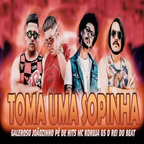 Toma uma Sopinha (Bregafunk Remix) ft. Galeroso, Joãozinho Pé de Hits & MC Koruja | Boomplay Music