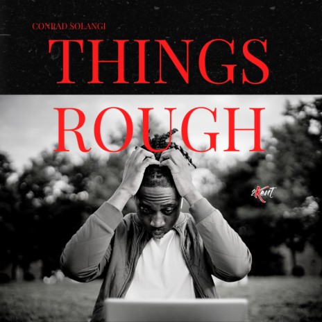 Things Rough | Boomplay Music