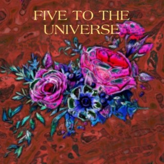Five To The Universe