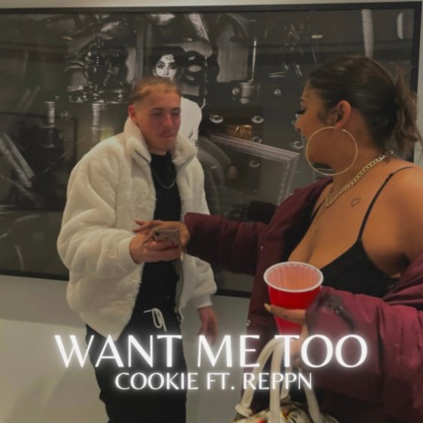 Want Me Too ft. ReppN | Boomplay Music