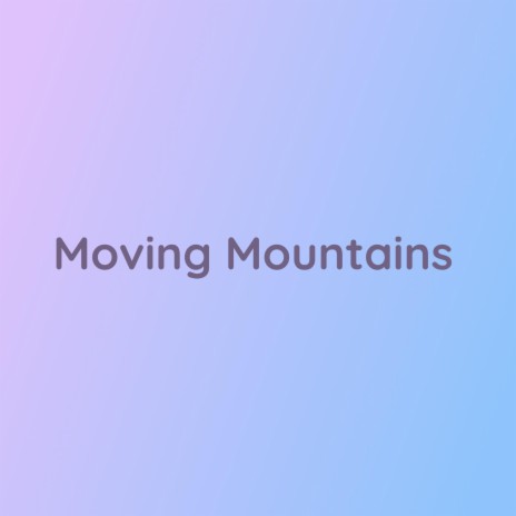 Moving Mountains | Boomplay Music