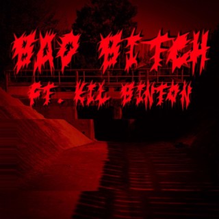Bad Bitch ft. KiL BiNTON lyrics | Boomplay Music