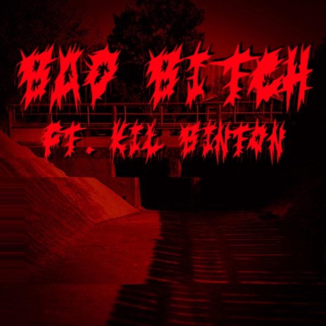 Bad Bitch ft. KiL BiNTON | Boomplay Music
