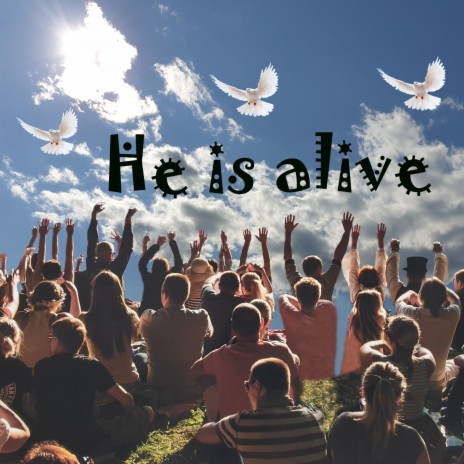 He is alive | Boomplay Music