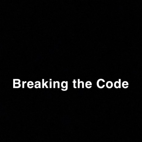 Breaking the Code | Boomplay Music