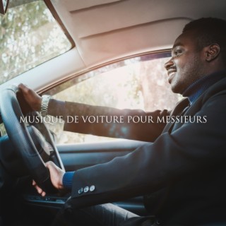 Musique de voiture pour messieurs: Des vibrations de jazz magiques pour impressionner toutes les femmes