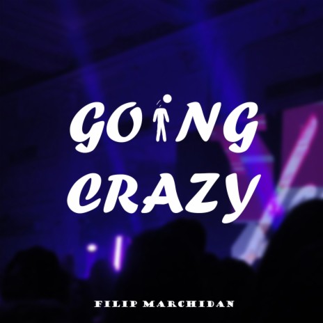 Going Crazy | Boomplay Music