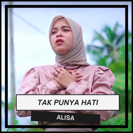 Tak Punya Hati | Boomplay Music