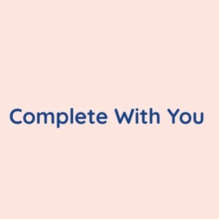 Complete With You