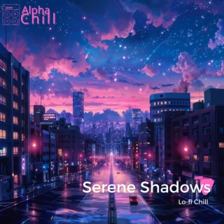 Serene Shadows: Lo-fi Chill