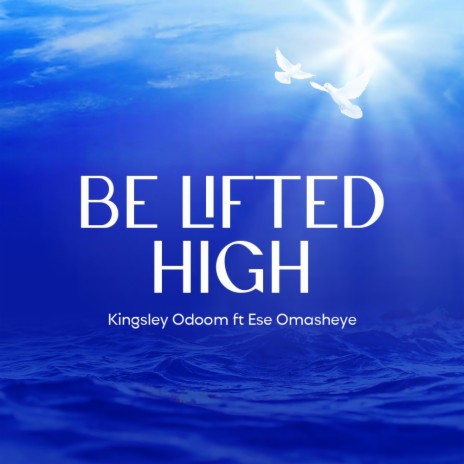 Be Lifted High ft. Ese Omasheye | Boomplay Music