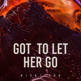 Got to Let Her Go